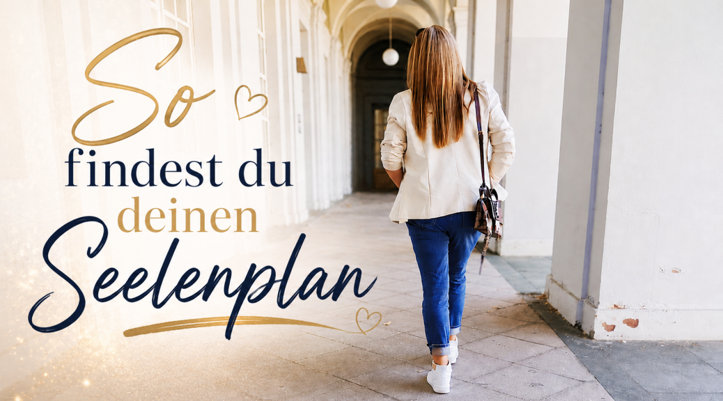 Seelenplan erkennen_Erfahrungen_Tipps
